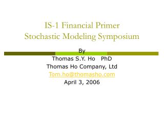 IS-1 Financial Primer Stochastic Modeling Symposium