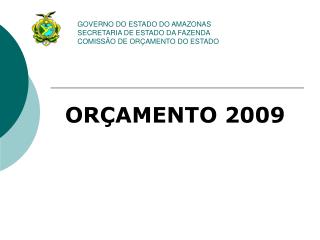 GOVERNO DO ESTADO DO AMAZONAS SECRETARIA DE ESTADO DA FAZENDA COMISSÃO DE ORÇAMENTO DO ESTADO