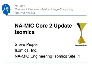 NA-MIC Core 2 Update Isomics