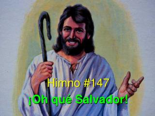 Himno #147 ¡Oh qué Salvador!