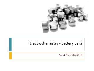 Electrochemistry - Battery cells