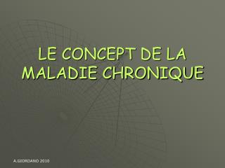 LE CONCEPT DE LA MALADIE CHRONIQUE