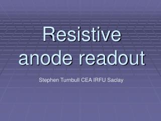 Resistive anode readout