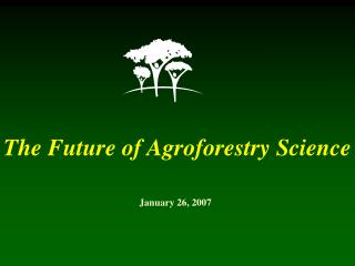 The Future of Agroforestry Science