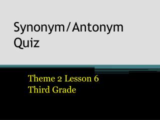 Synonym/Antonym Quiz