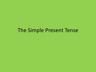 The Simple Present Tense