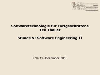 Softwaretechnologie für Fortgeschrittene Teil Thaller Stunde V: Software Engineering II