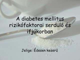 A diabetes mellitus rizikófaktorai serdülő és ifjúkorban