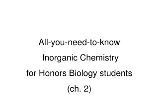 All-you-need-to-know Inorganic Chemistry for Honors Biology students (ch. 2)