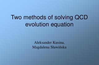 Two methods of solving QCD evolution equation