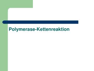 Polymerase-Kettenreaktion