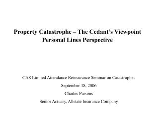 Property Catastrophe – The Cedant’s Viewpoint Personal Lines Perspective