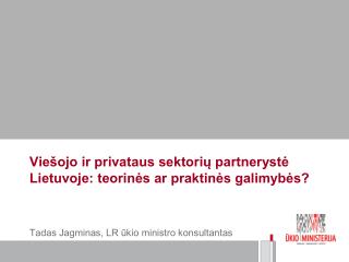Viešojo ir privataus sektorių partnerystė Lietuvoje: teorinės ar praktinės galimybės?