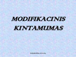 MODIFIKACINIS KINTAMUMAS