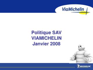 Politique SAV VIAMICHELIN Janvier 2008