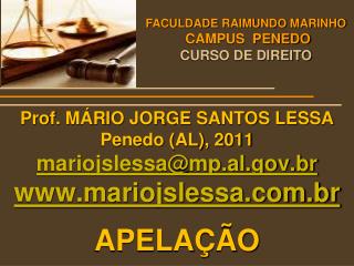 Prof. MÁRIO JORGE SANTOS LESSA Penedo (AL), 2011 mariojslessa@mp.al.br mariojslessa.br
