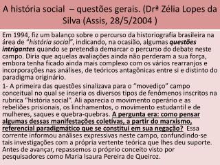 A história social – questões gerais. ( Drª Zélia Lopes da Silva (Assis, 28/5/2004 )