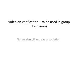 Video on verification – to be used in group discussions
