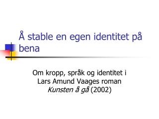 Å stable en egen identitet på bena