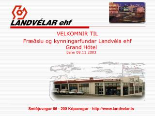 Smiðjuvegur 66 - 200 Kópavogur - landvelar.is