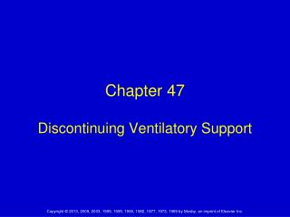 Chapter 47 Discontinuing Ventilatory Support