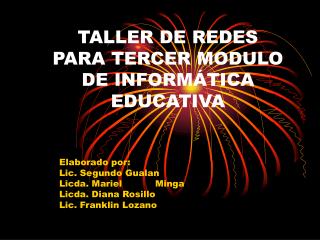 TALLER DE REDES PARA TERCER MODULO DE INFORMÁTICA EDUCATIVA