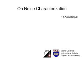 On Noise Characterization
