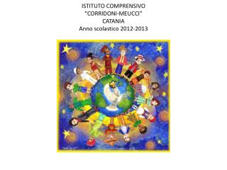 ISTITUTO COMPRENSIVO “CORRIDONI-MEUCCI” CATANIA Anno scolastico 2012-2013