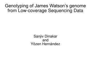 Genotyping of James Watson’s genome from Low-coverage Sequencing Data