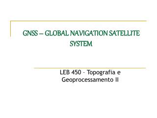 GNSS – GLOBAL NAVIGATION SATELLITE SYSTEM