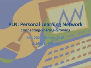PLN: Personal Learning Network Connecting-Sharing-Growing