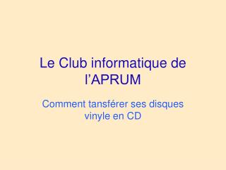 Le Club informatique de l’APRUM