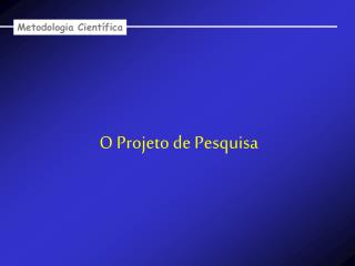 O Projeto de Pesquisa