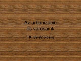 Az urbanizáció és városaink