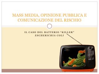 MASS MEDIA, OPINIONE PUBBLICA E COMUNICAZIONE DEL RISCHIO