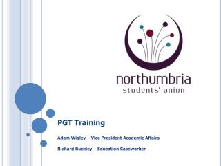 PGT Training Adam Wigley – Vice President Academic Affairs Richard Buckley – Education Caseworker