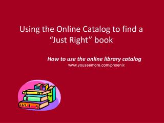 Using the Online Catalog to find a “Just Right” book