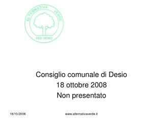 Consiglio comunale di Desio 18 ottobre 2008 Non presentato