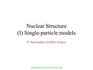 Nuclear Structure (I) Single-particle models