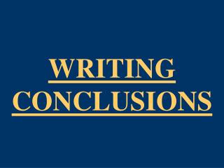WRITING CONCLUSIONS