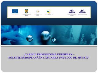 „ CARDUL PROFESIONAL EUROPEAN – SOLUŢIE EUROPEANĂ ÎN CĂUTAREA UNUI LOC DE MUNCĂ”