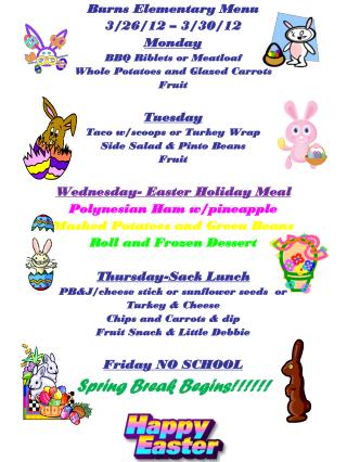 Burns Elementary Menu 3/26/12 – 3/30/12 Monday BBQ Riblets or Meatloaf