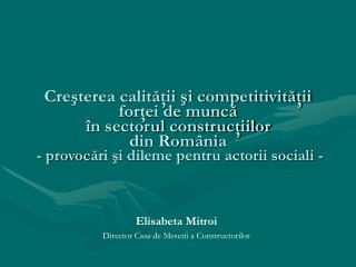 Elisabeta Mitroi Director Casa de Meserii a Constructorilor