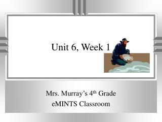 Unit 6, Week 1
