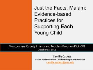 Camille Catlett Frank Porter Graham Child Development Institute camilletlett@unc