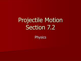 Projectile Motion Section 7.2