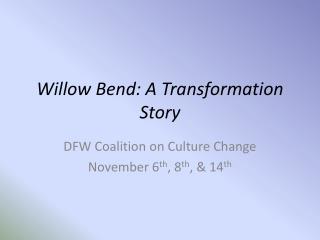 Willow Bend: A Transformation Story