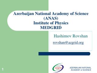Azerbaijan National Academy of Science (ANAS) Institute of Physics MEDGRID
