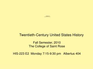Twentieth-Century United States History Fall Semester, 2010 The College of Saint Rose