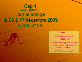 Cap 1 (session 2009-2011) vert et orange le 03 &amp; 17 décembre 2009 A.P.S. n° 04